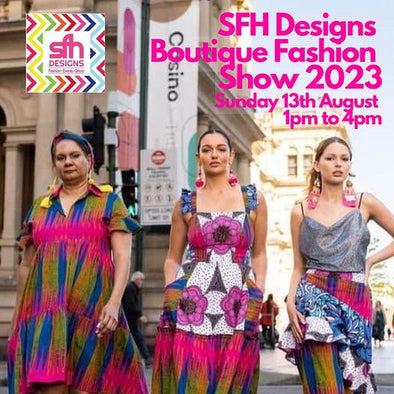 SFH Designs Fashion Show - Sunday 13th August 2023 1pm to 4pm